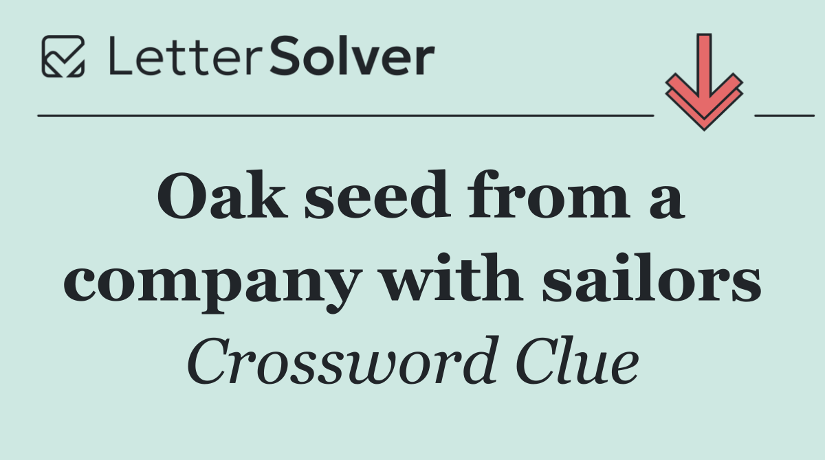 Oak seed from a company with sailors