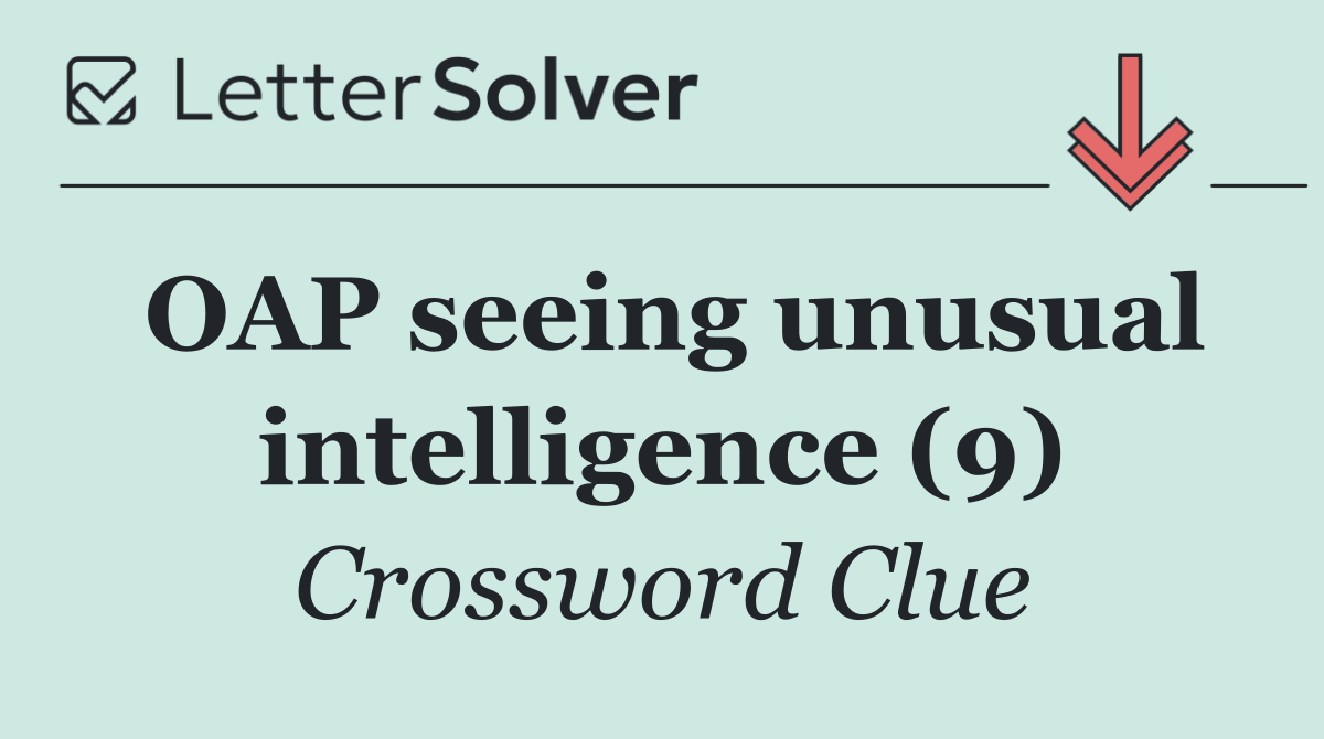 OAP seeing unusual intelligence (9)