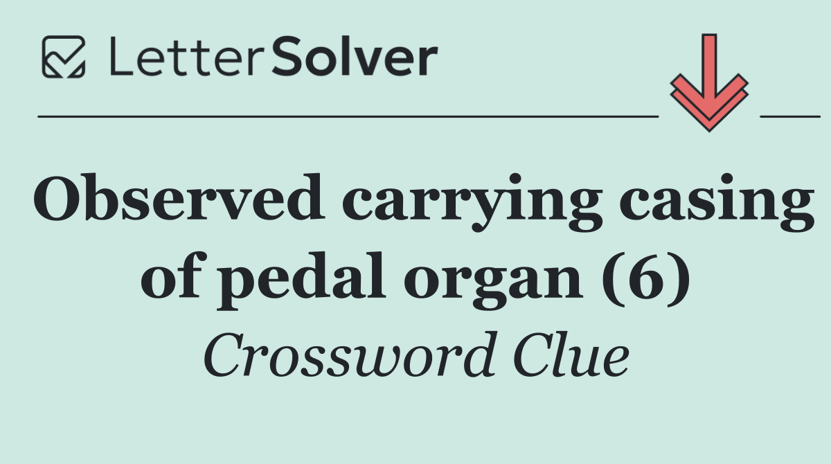 Observed carrying casing of pedal organ (6)