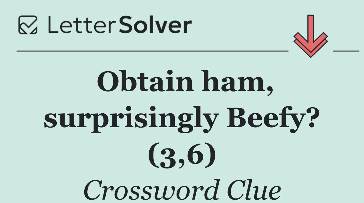 Obtain ham, surprisingly Beefy? (3,6)