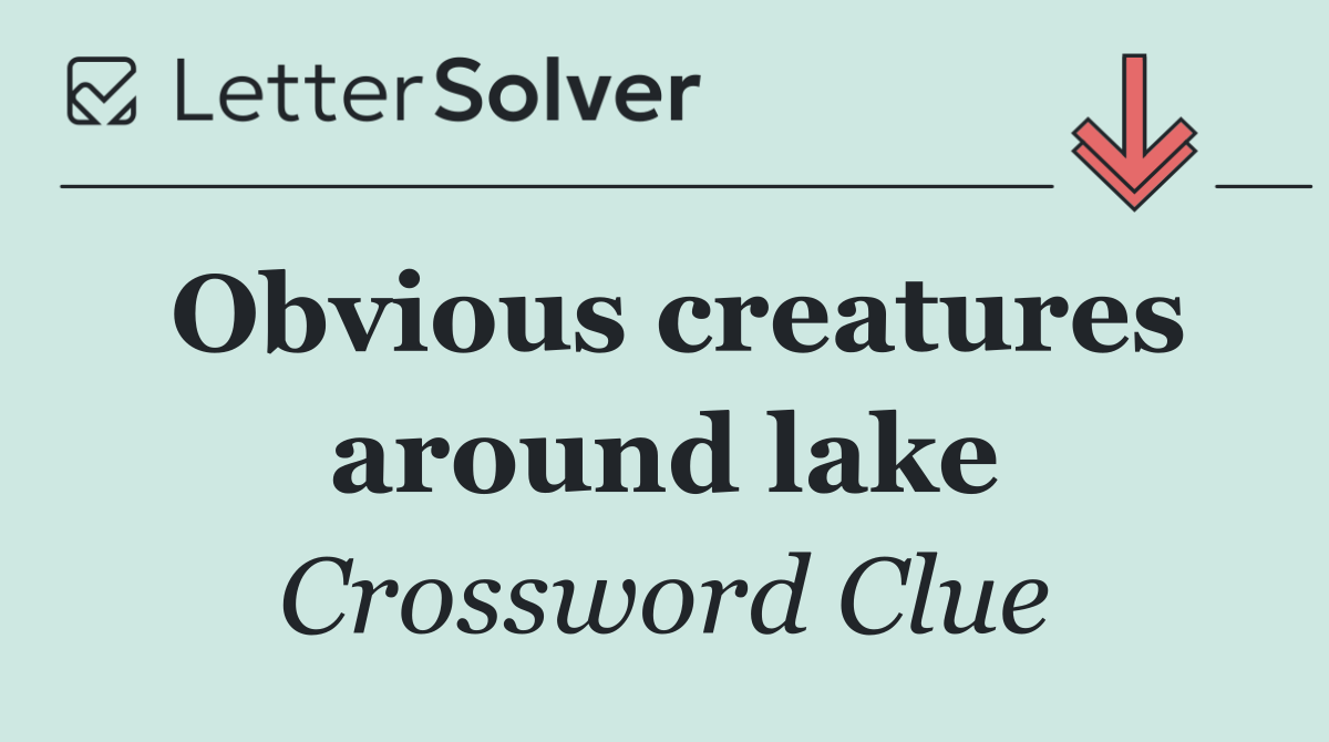Obvious creatures around lake