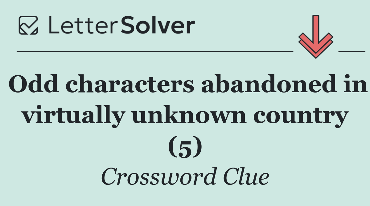 Odd characters abandoned in virtually unknown country (5)