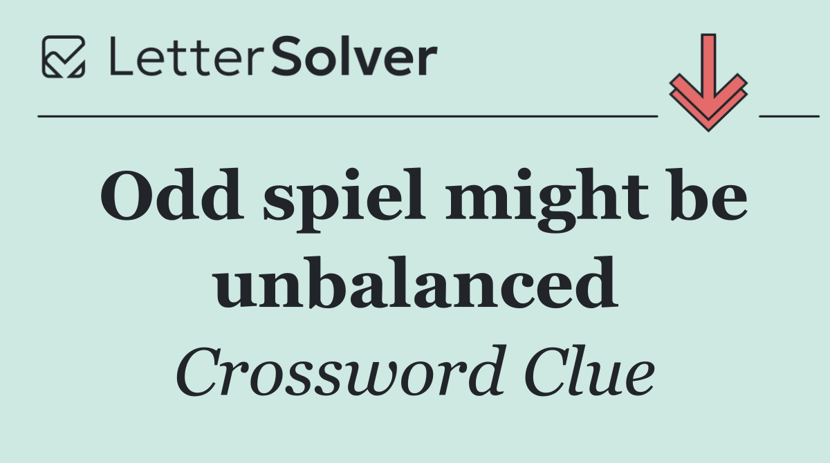 Odd spiel might be unbalanced