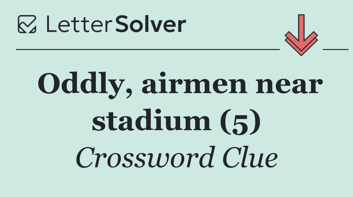 Oddly, airmen near stadium (5)