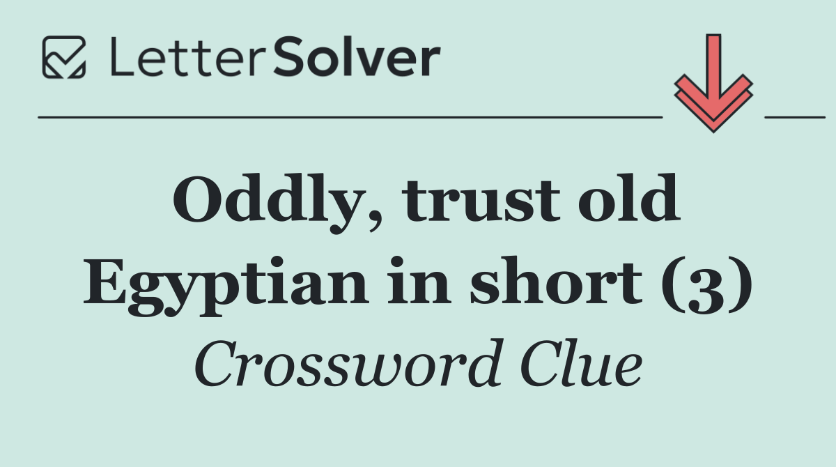 Oddly, trust old Egyptian in short (3)