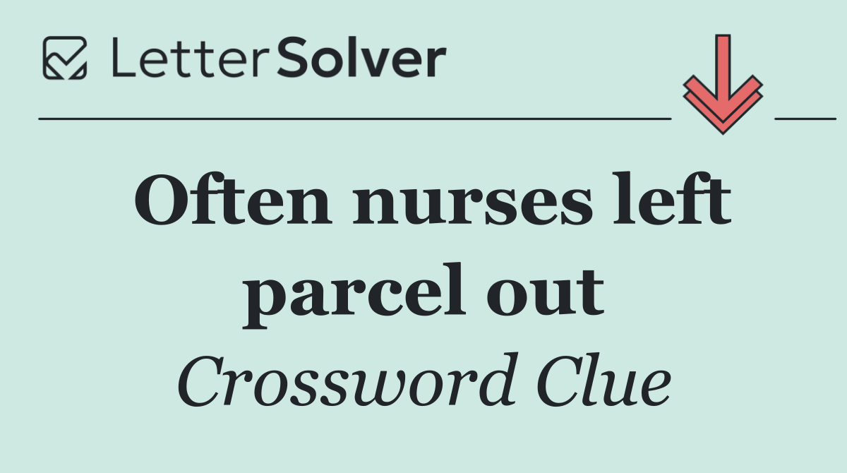 Often nurses left parcel out