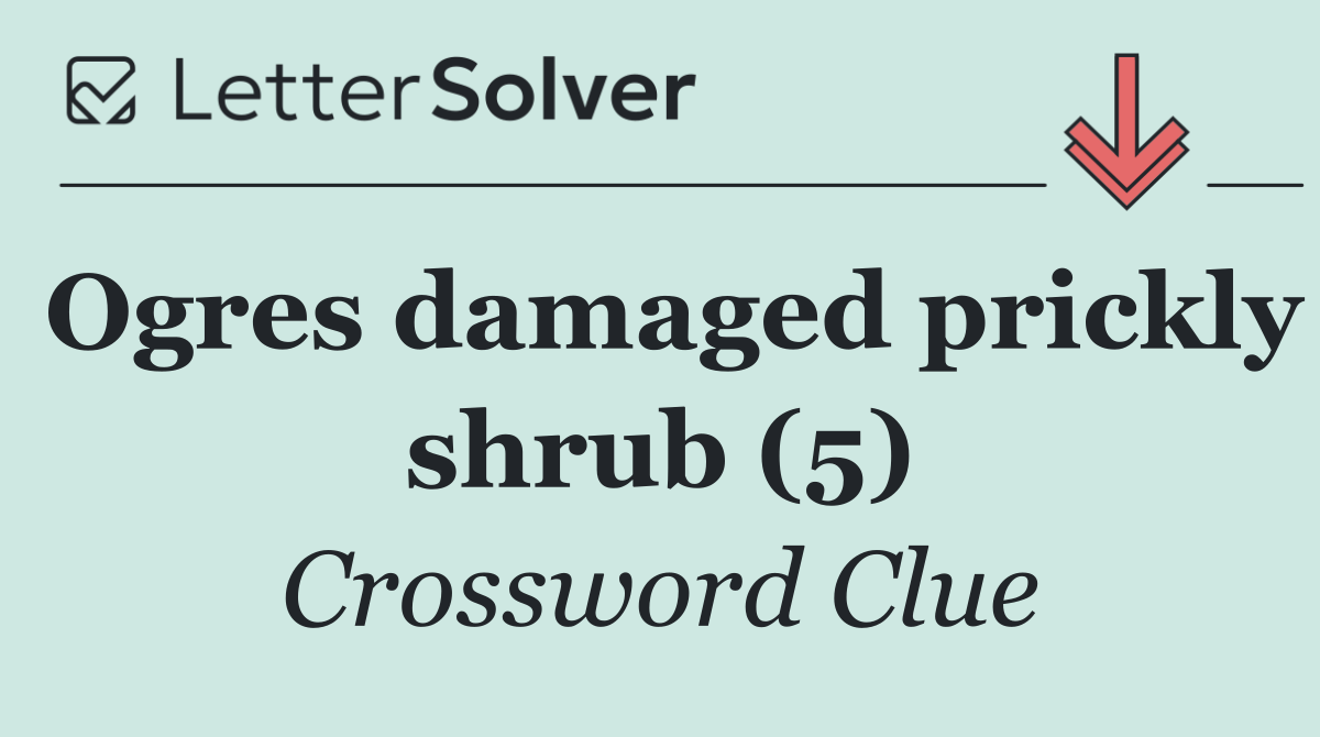 Ogres damaged prickly shrub (5)