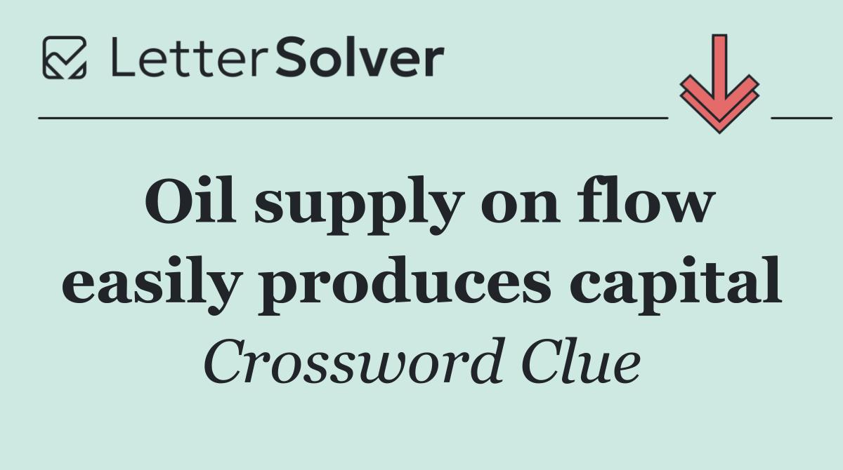 Oil supply on flow easily produces capital
