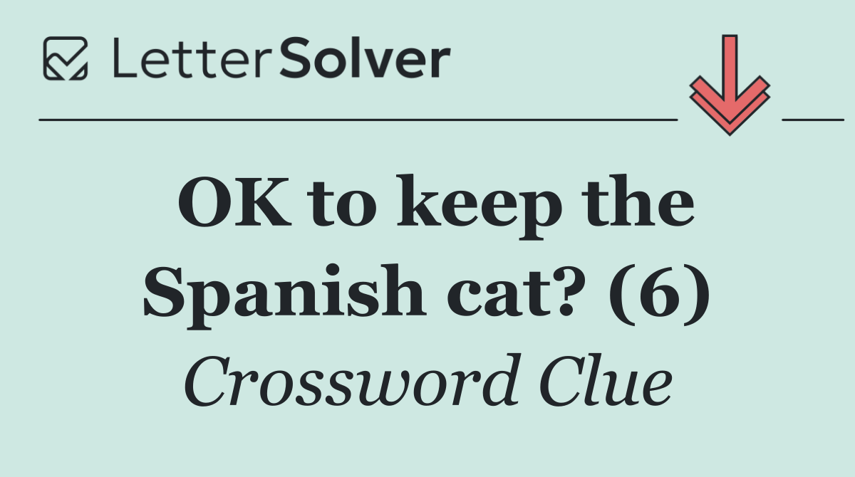 OK to keep the Spanish cat? (6)