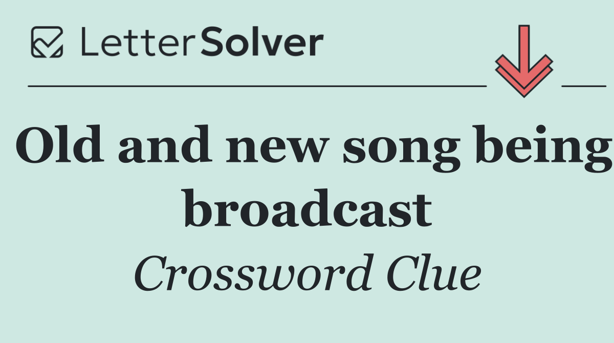 Old and new song being broadcast