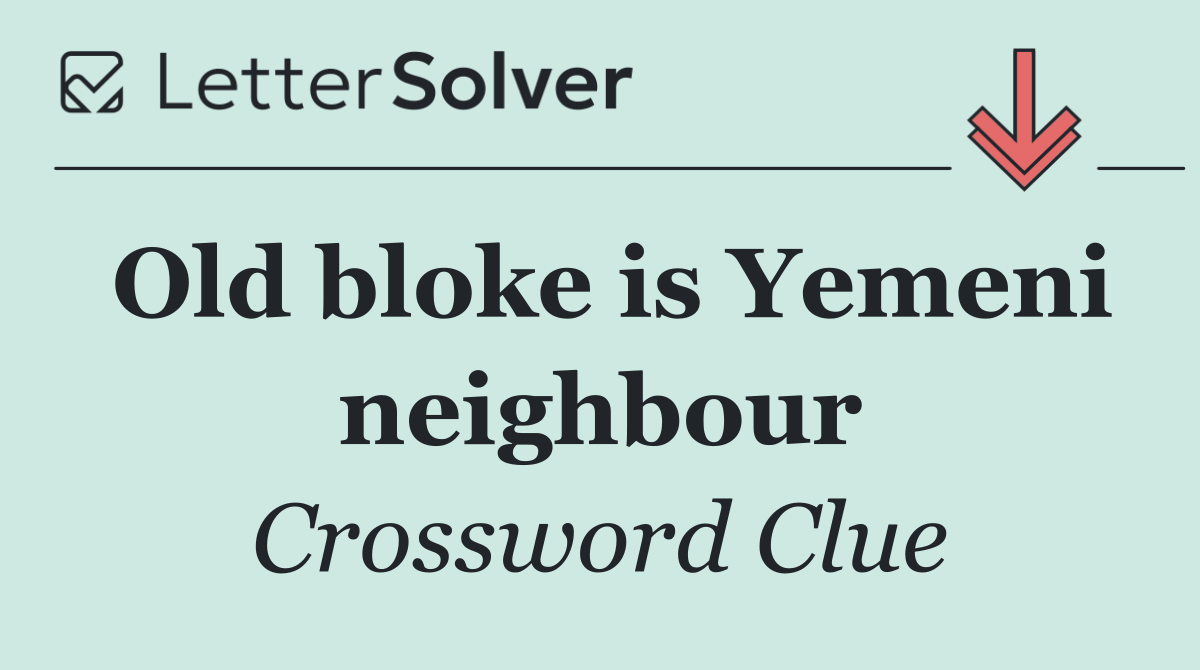 Old bloke is Yemeni neighbour