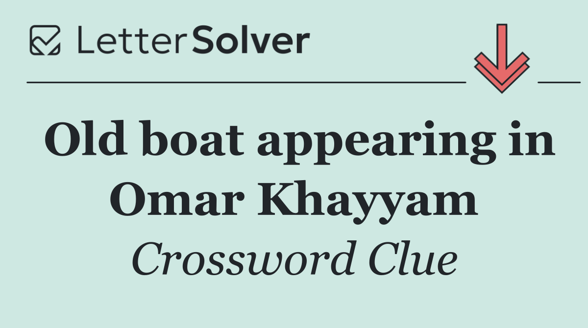Old boat appearing in Omar Khayyam
