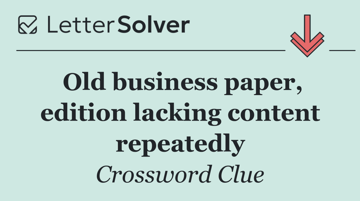 Old business paper, edition lacking content repeatedly