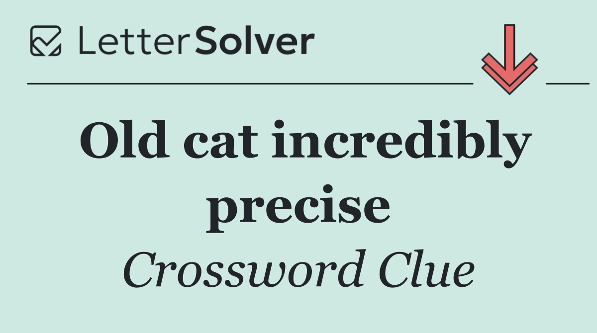 Old cat incredibly precise