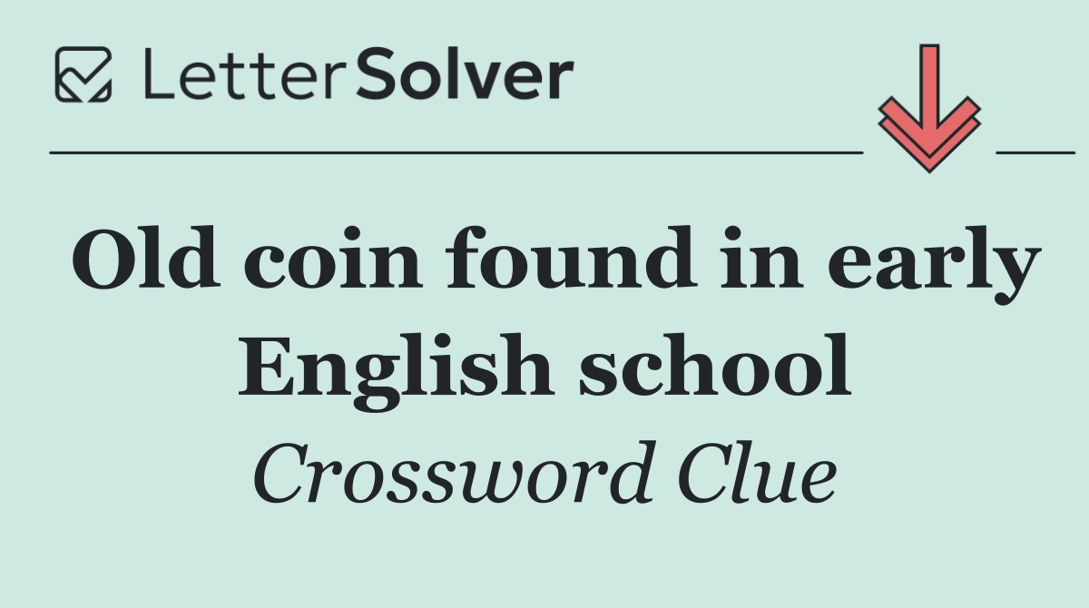 Old coin found in early English school