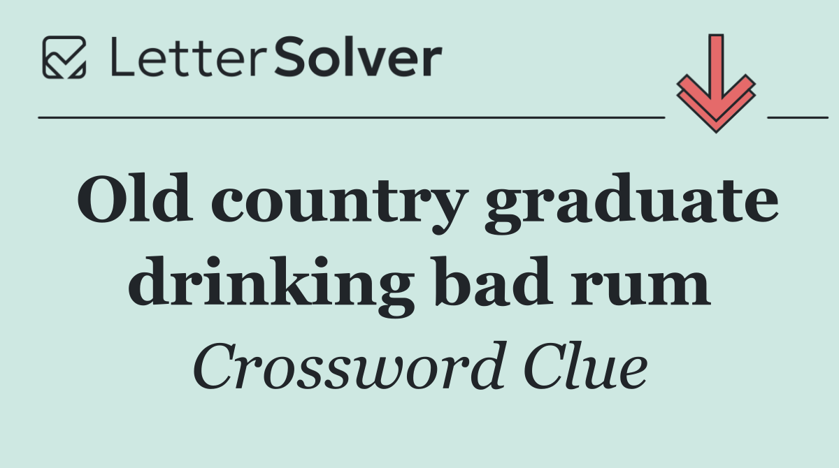 Old country graduate drinking bad rum