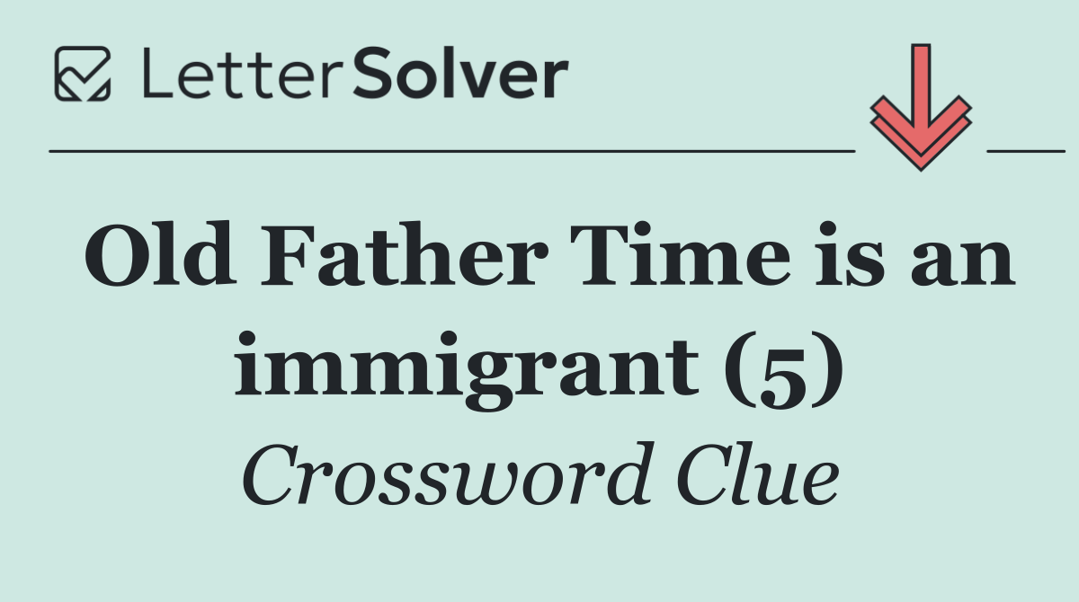 Old Father Time is an immigrant (5)