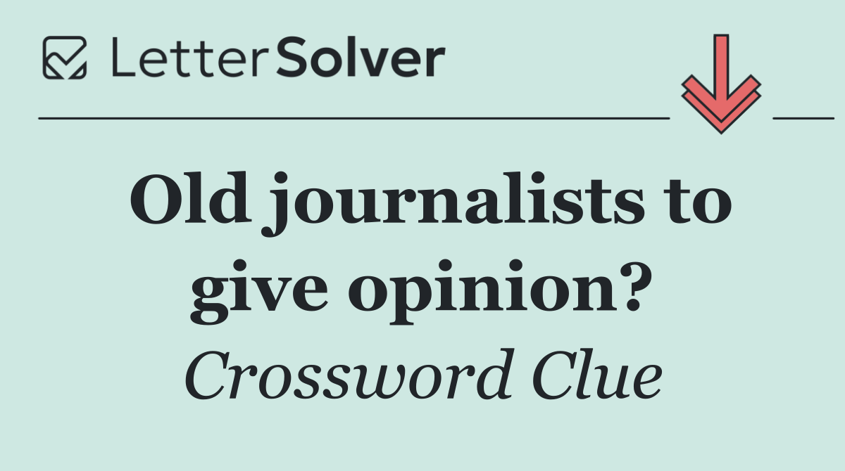 Old journalists to give opinion?