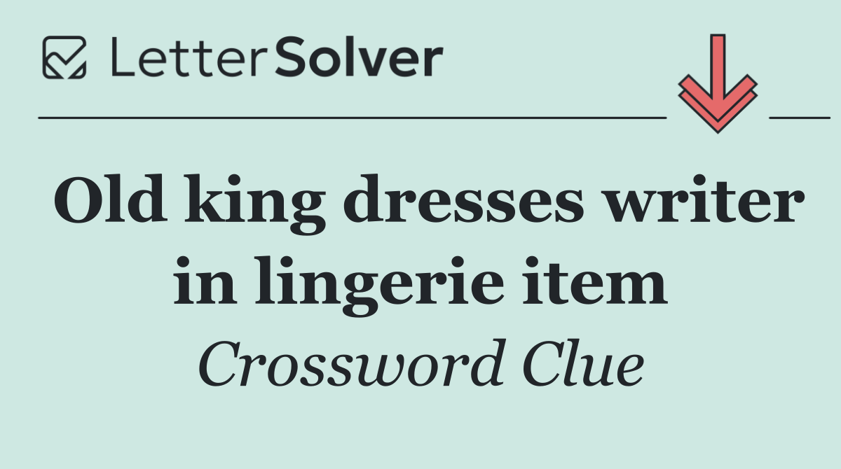 Old king dresses writer in lingerie item
