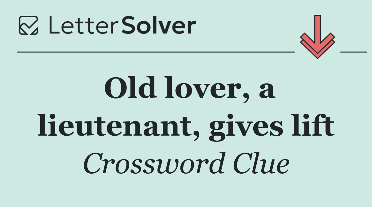 Old lover, a lieutenant, gives lift