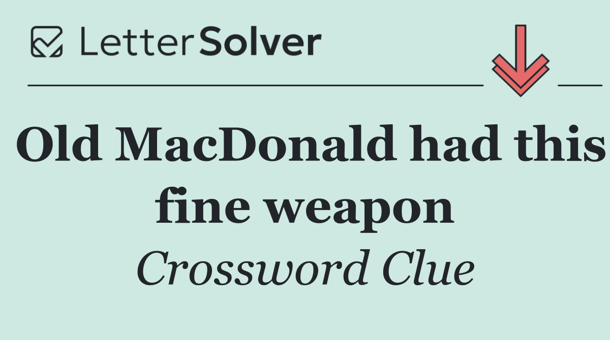 Old MacDonald had this fine weapon
