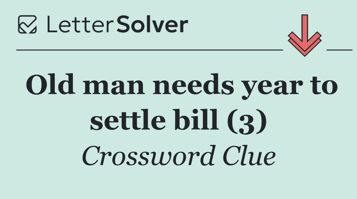 Old man needs year to settle bill (3)