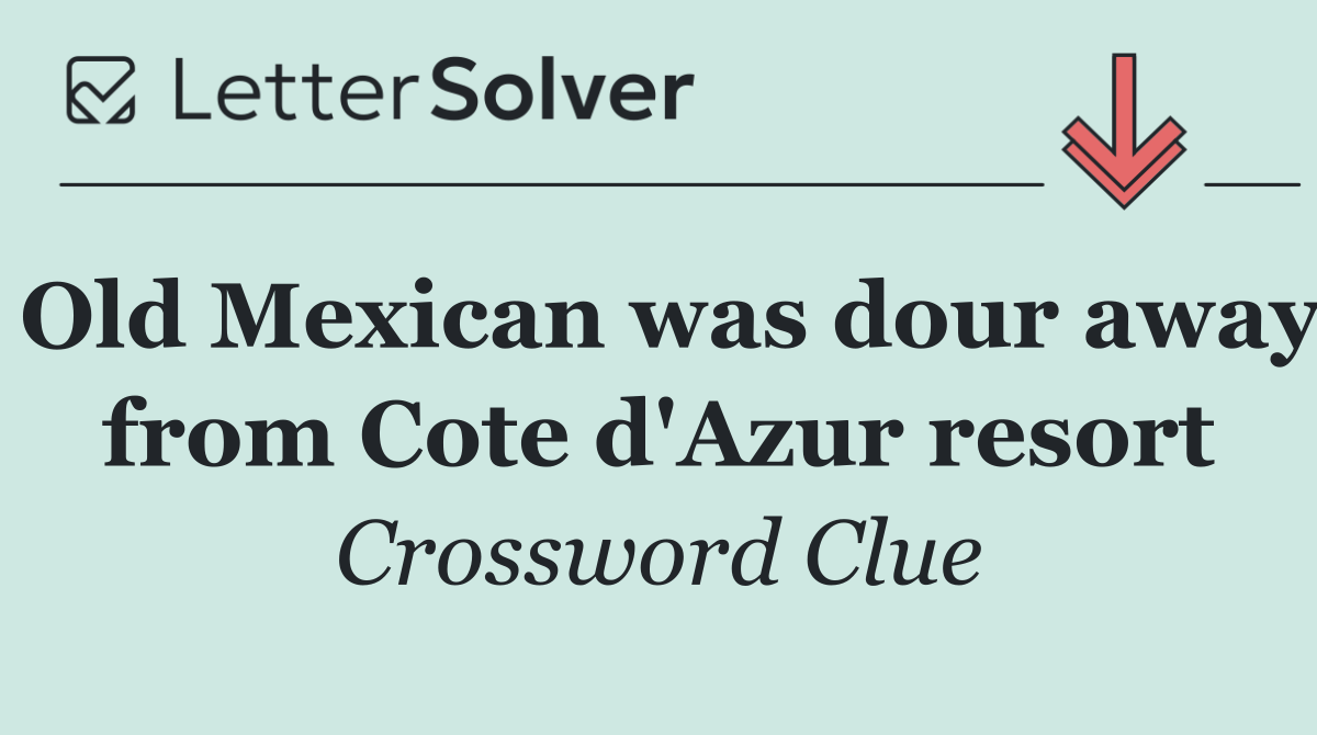 Old Mexican was dour away from Cote d'Azur resort