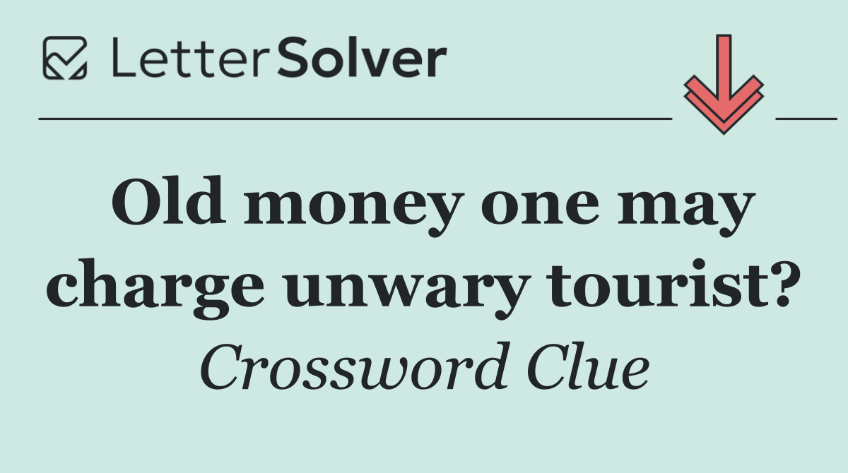 Old money one may charge unwary tourist?