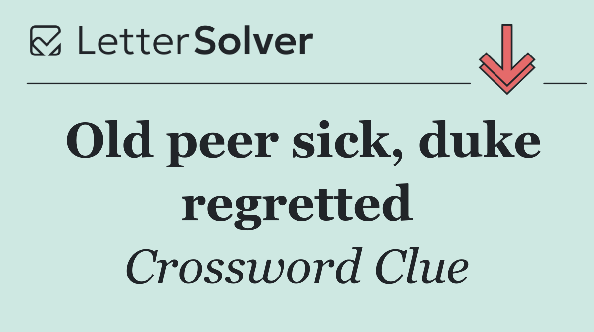 Old peer sick, duke regretted