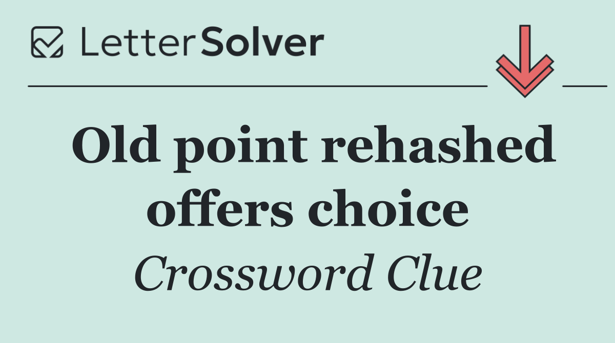 Old point rehashed offers choice