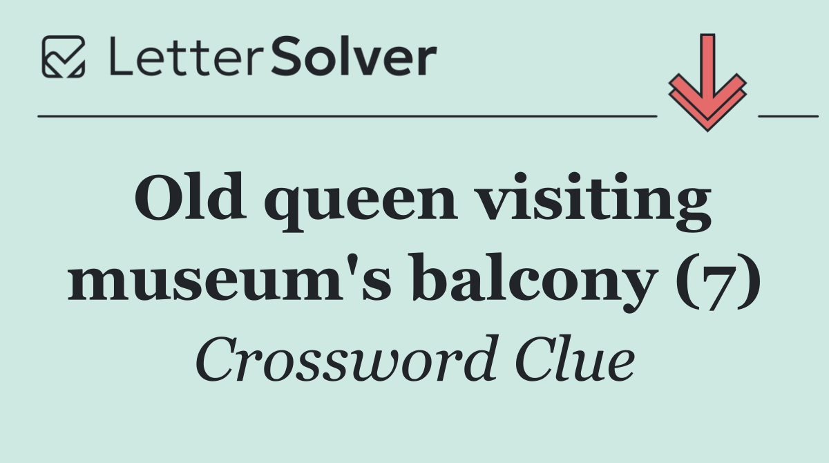Old queen visiting museum's balcony (7)