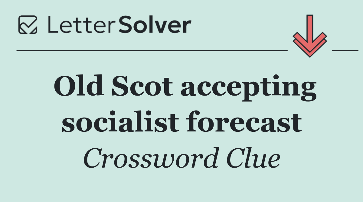 Old Scot accepting socialist forecast