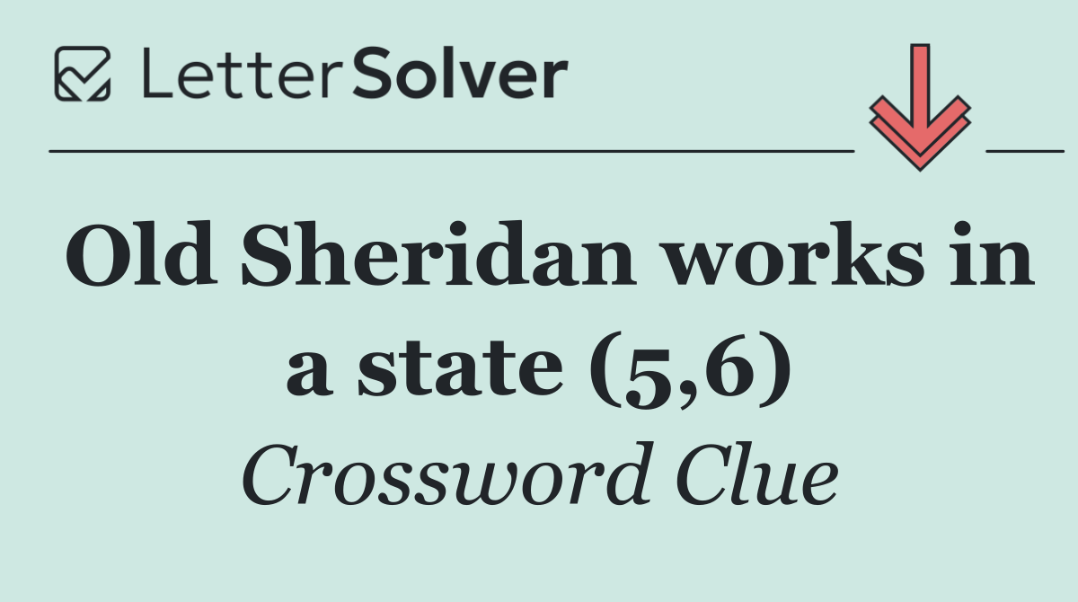 Old Sheridan works in a state (5,6)