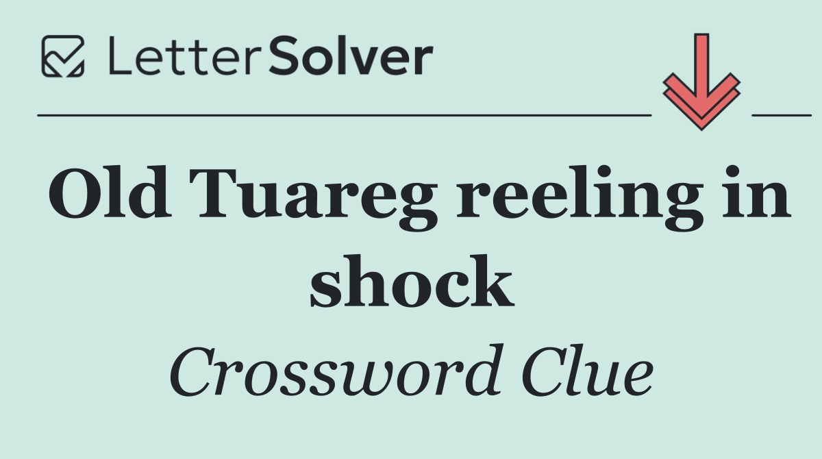 Old Tuareg reeling in shock