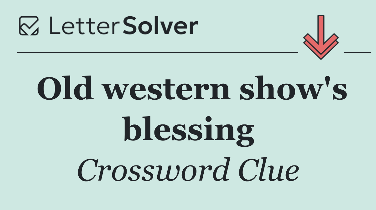 Old western show's blessing