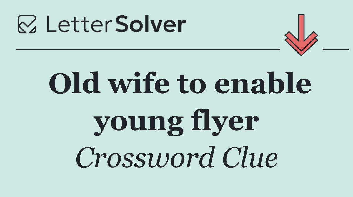 Old wife to enable young flyer