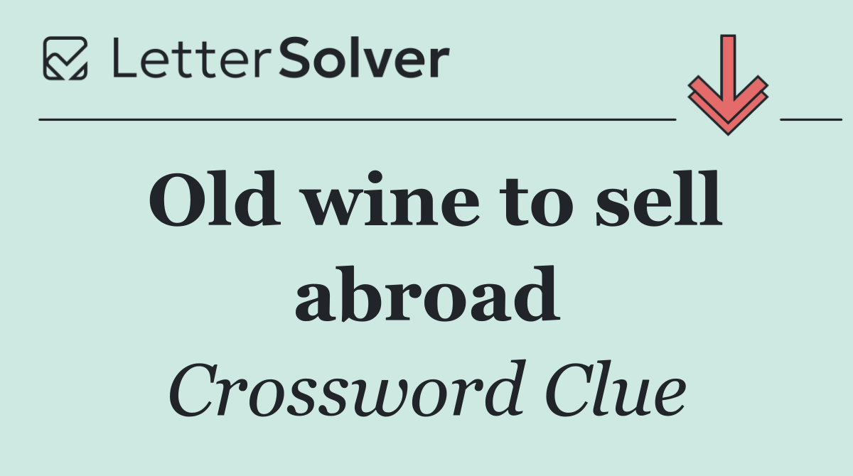 Old wine to sell abroad