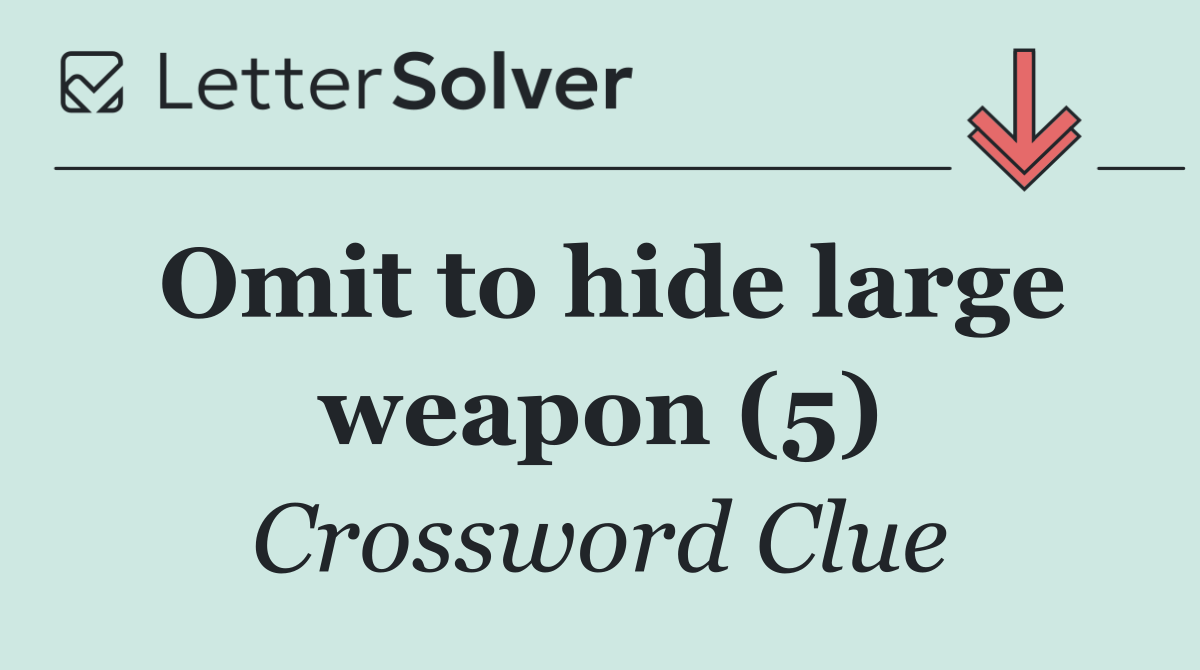 Omit to hide large weapon (5)