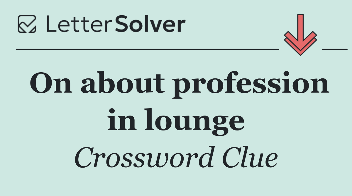 On about profession in lounge