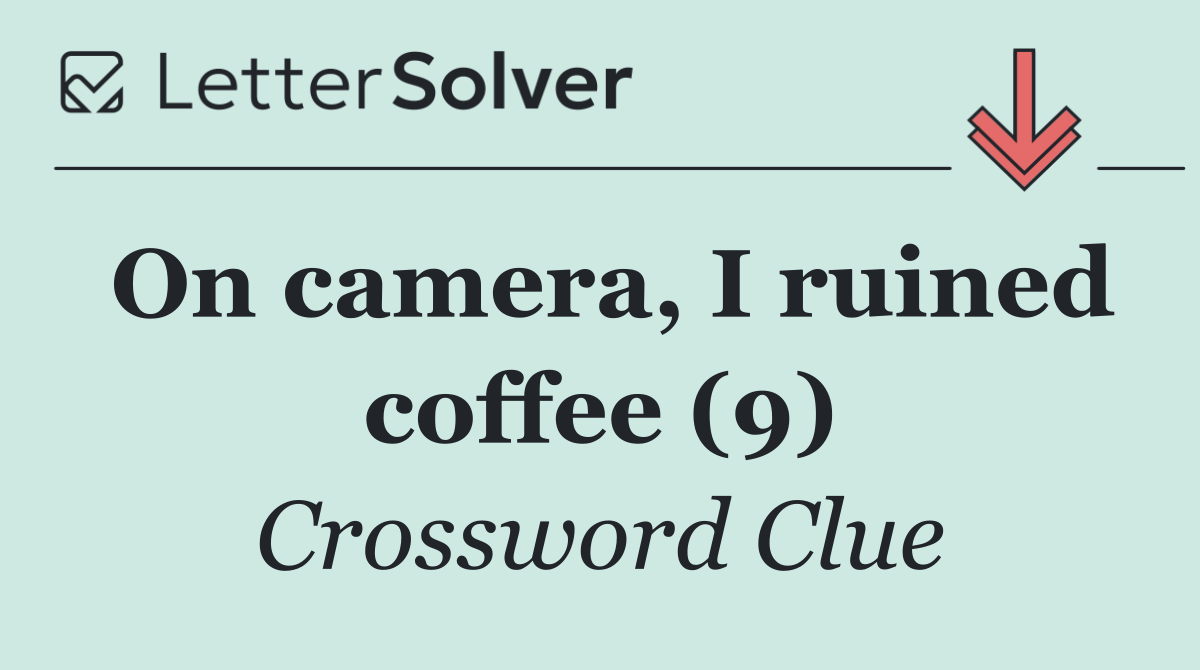 On camera, I ruined coffee (9)