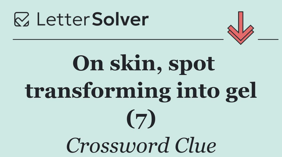 On skin, spot transforming into gel (7)