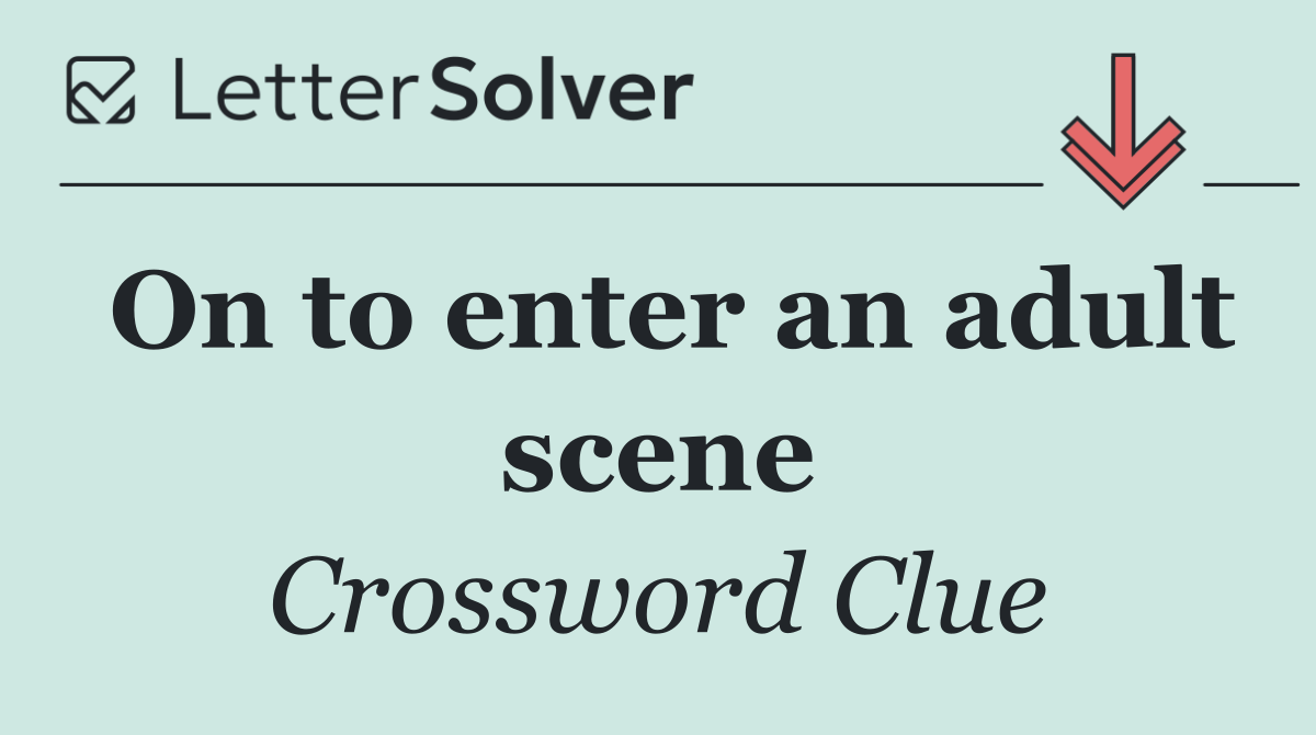On to enter an adult scene
