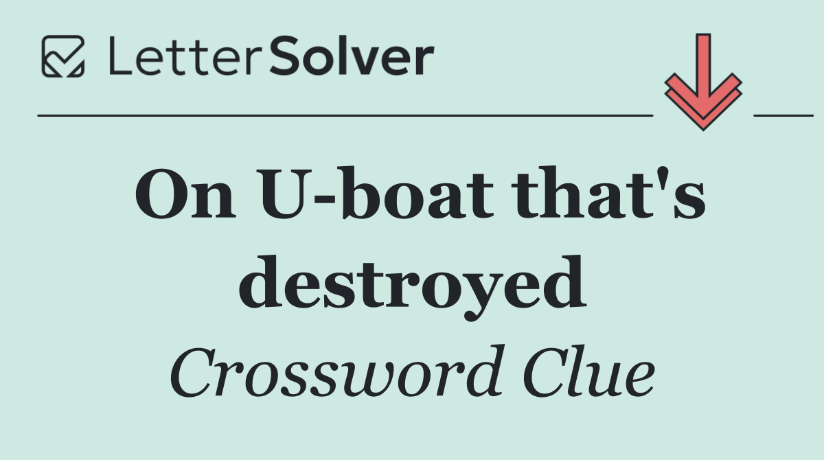 On U boat that's destroyed