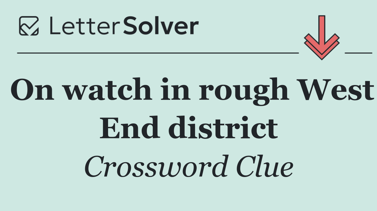 On watch in rough West End district