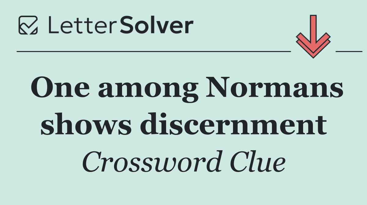 One among Normans shows discernment