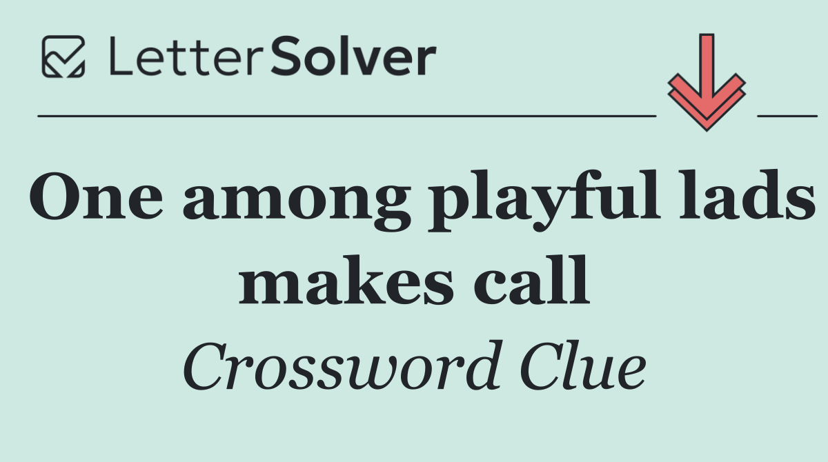 One among playful lads makes call