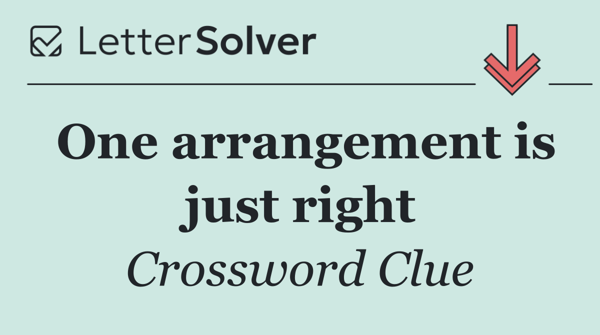 One arrangement is just right