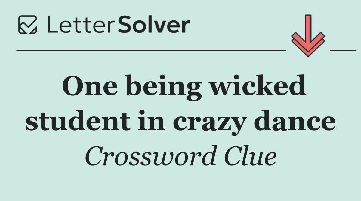 One being wicked student in crazy dance