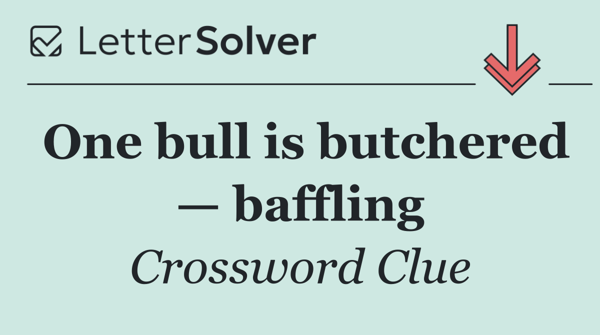 One bull is butchered — baffling