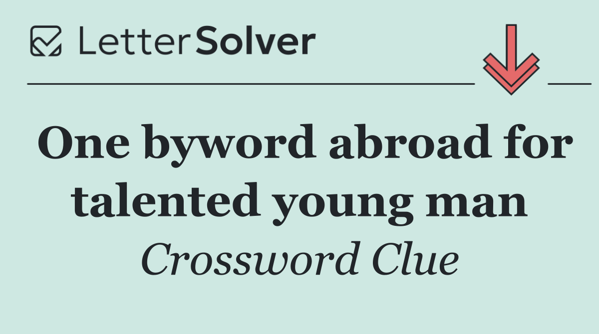 One byword abroad for talented young man